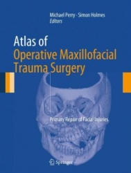 Atlas of Operative Maxillofacial Trauma Surgery: Primary Repair of Facial Injuries (pdf)
